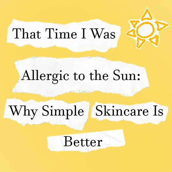 Why Simple Skincare Is Better