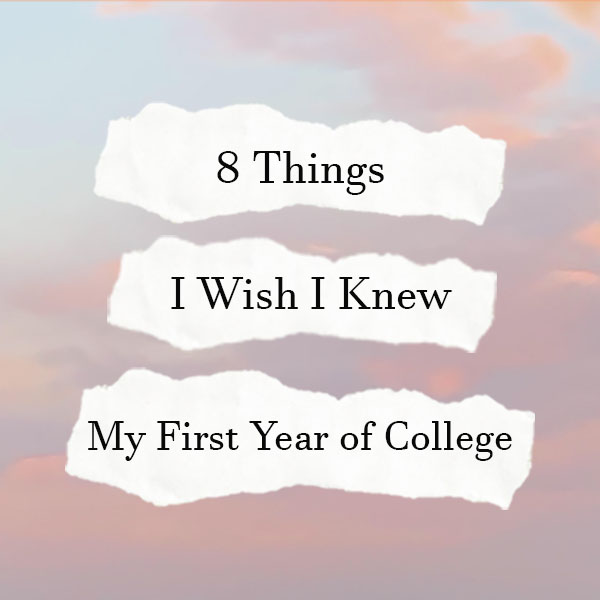 8 Things I Wish I Knew My First Year of College