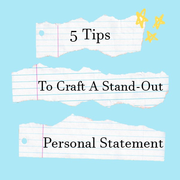 5 Tips to Craft a Stand-Out Personal Statement